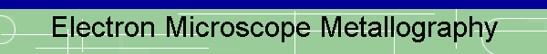 Electron Microscope Metallography